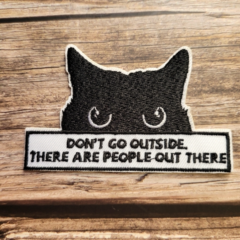 Don't Go Outside It's Peopley Out There Cat Iron on Patch